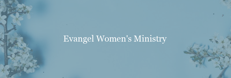 Evangel Church Womens Ministry